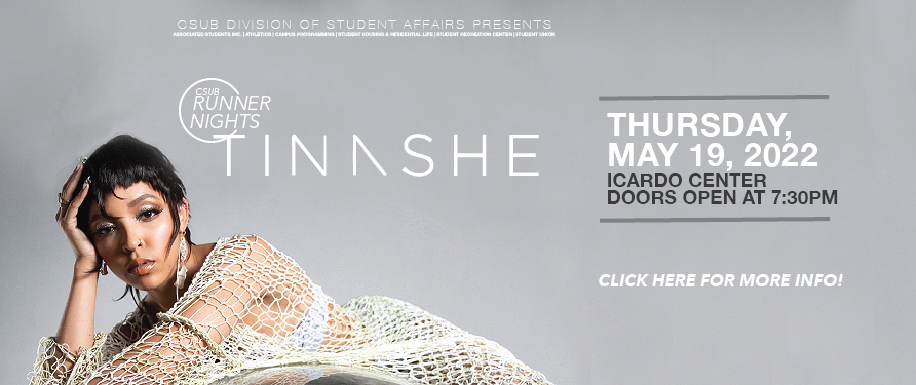 CSUB Runner Nights Ad for Tinashe, Thursday, May 19 Icardo Center Doors open at 7:30 p.m. Click for tickets and info